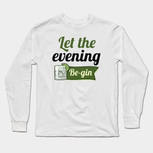 Let The Evening Be-gin Long Sleeve T-Shirt